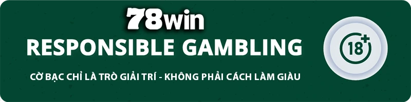 78WIN ⚜️ SIGN - TRANG CHỦ 78WIN.COM TẶNG 78K ĐĂNG KÝ 78 WIN CYOU CHƠI WORLDCUP 11 78WIN responsible gambling banner